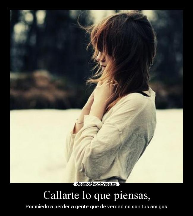 Callarte lo que piensas, - 