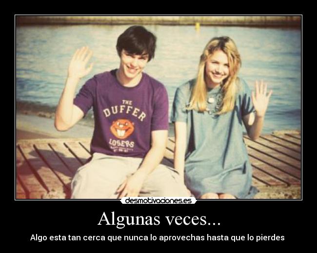 Algunas veces... -