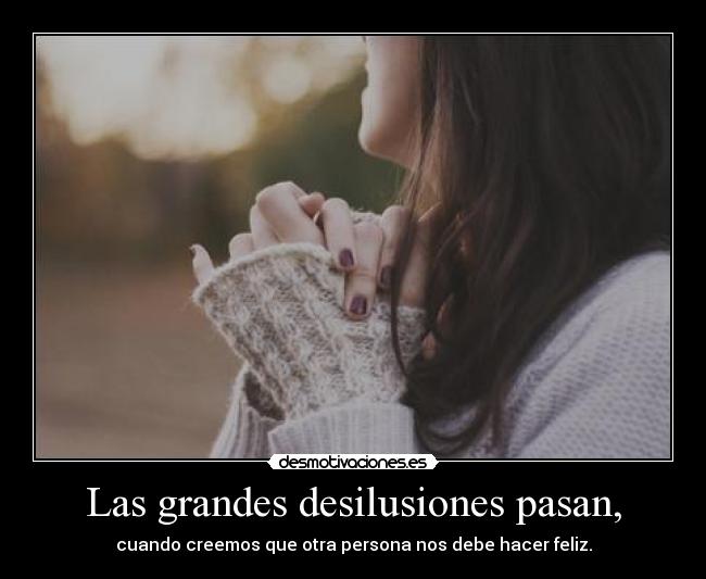 Las grandes desilusiones pasan, - 