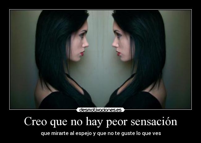 Creo que no hay peor sensación -