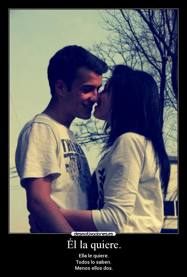 Él la quiere. -