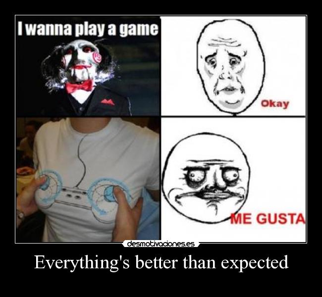 Everythings better than expected - 