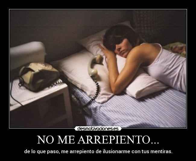 NO ME ARREPIENTO... - 