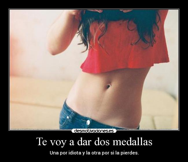Te voy a dar dos medallas - 