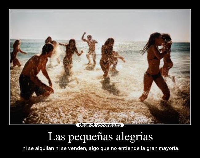 Las pequeñas alegrías - ni se alquilan ni se venden, algo que no entiende la gran mayoría.