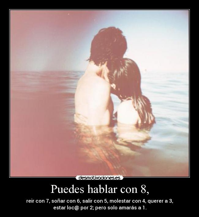 Puedes hablar con 8, - 