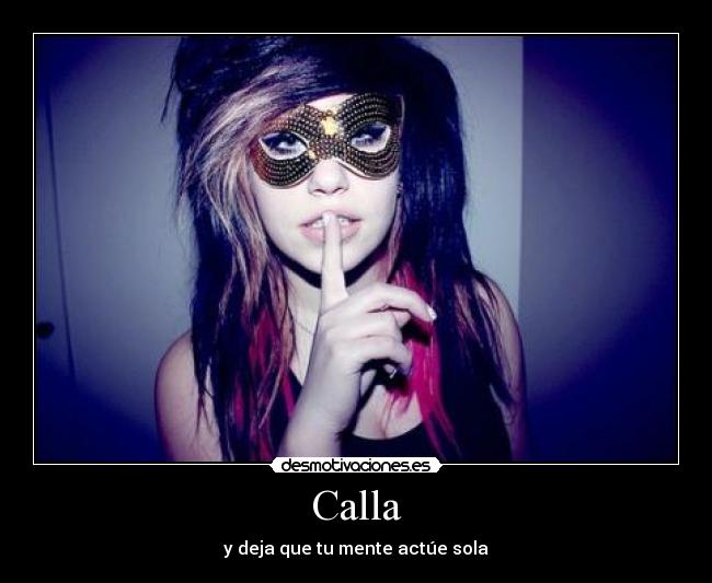 Calla - y deja que tu mente actúe sola