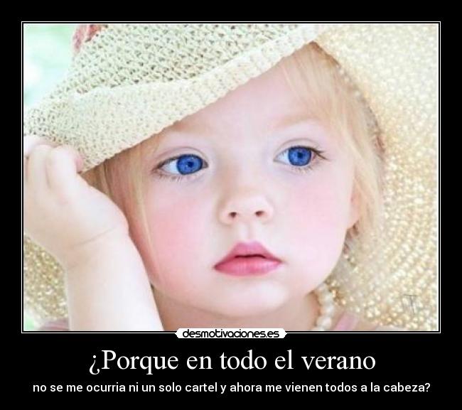 ¿Porque en todo el verano -