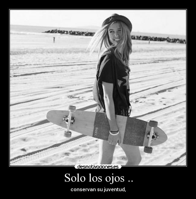Solo los ojos .. - conservan su juventud,