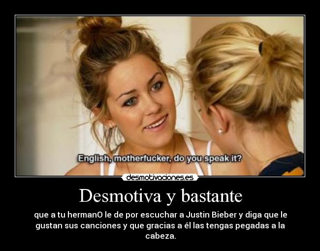 Desmotiva y bastante -