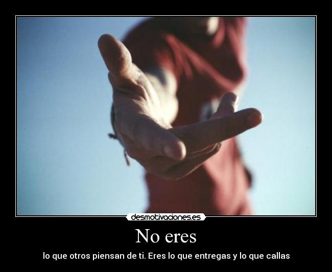 No eres -