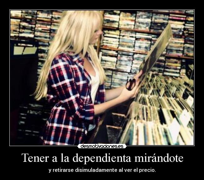 Tener a la dependienta mirándote - 