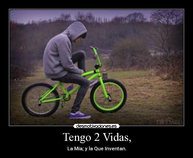 Tengo 2 Vidas, - La Mía; y la Que Inventan.