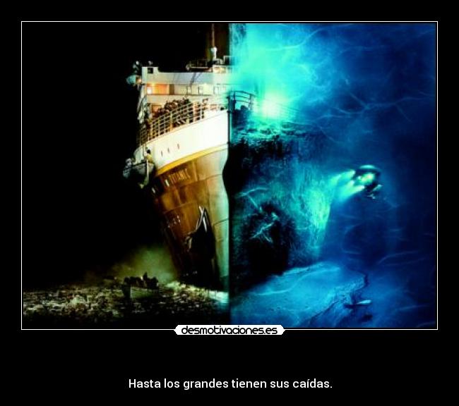   - Hasta los grandes tienen sus caídas.