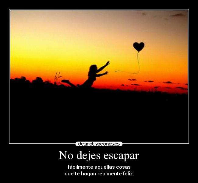 No dejes escapar -