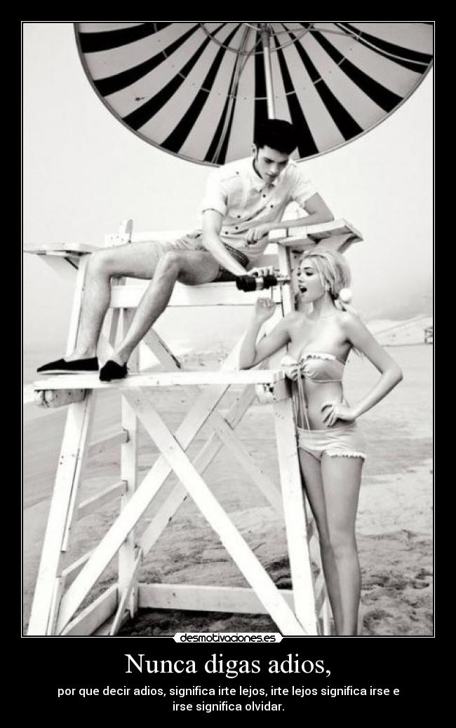 Nunca digas adios, -