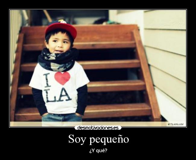 Soy pequeño -