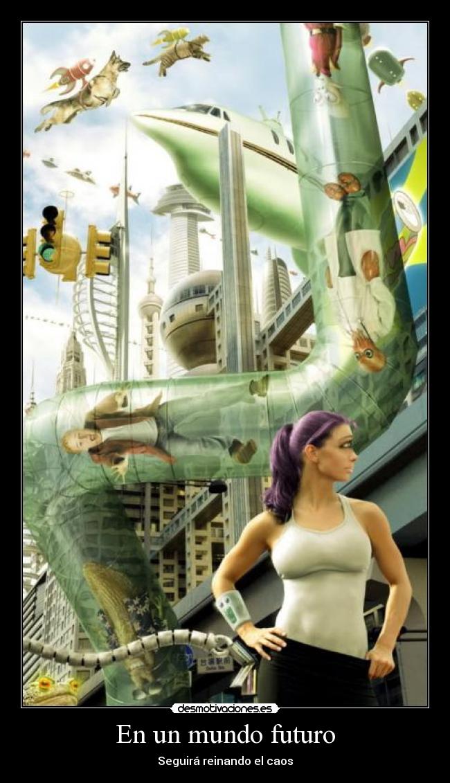 En un mundo futuro - Seguirá reinando el caos