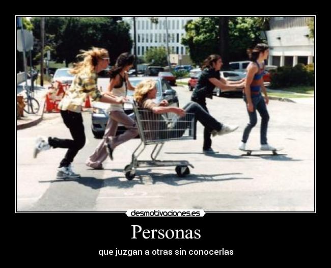 Personas - que juzgan a otras sin conocerlas