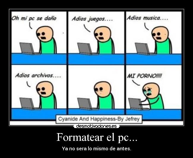 Formatear el pc... -
