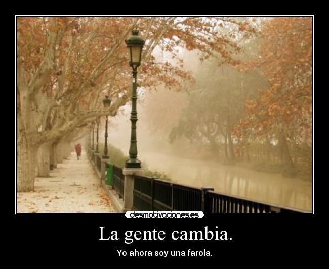 La gente cambia. - 