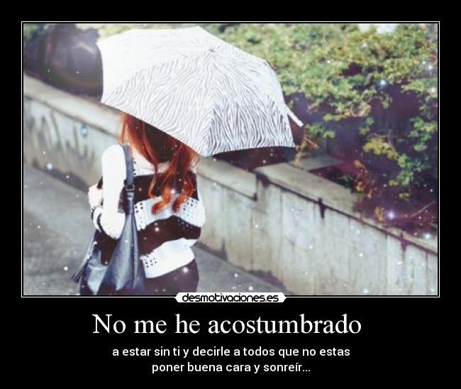 No me he acostumbrado  - 