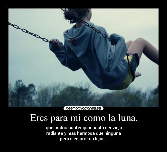 Eres para mi como la luna, - 