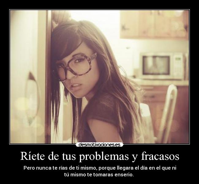 Ríete de tus problemas y fracasos -