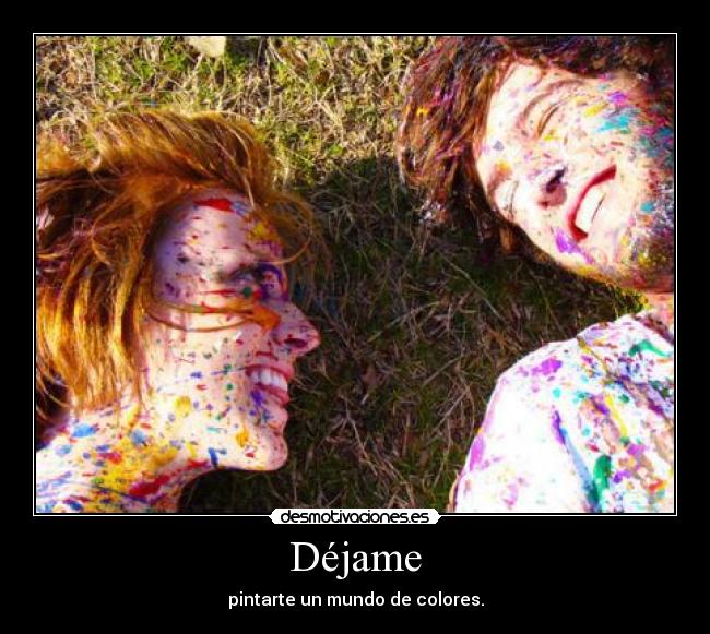 Déjame - pintarte un mundo de colores.