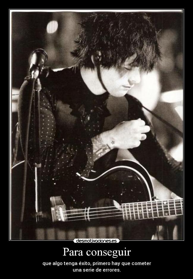 Para conseguir - que algo tenga éxito, primero hay que cometer
una serie de errores.