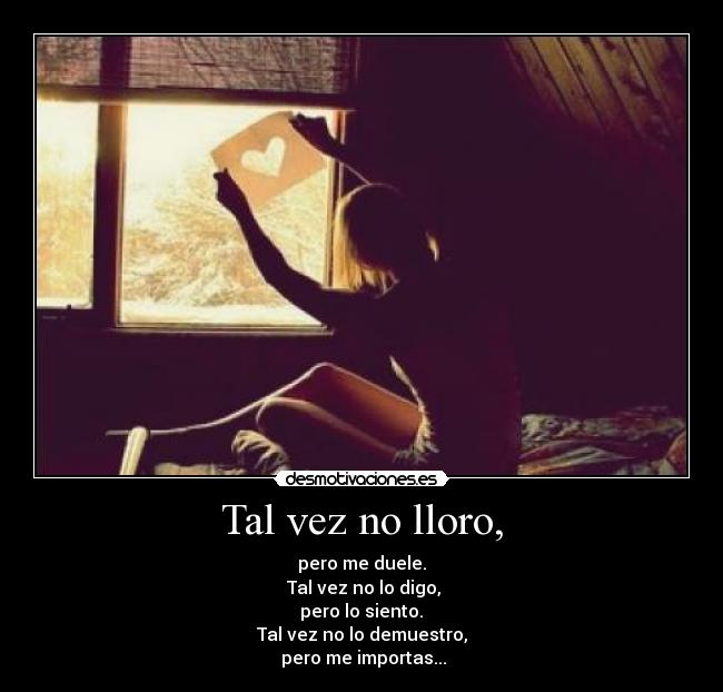 Tal vez no lloro, - 