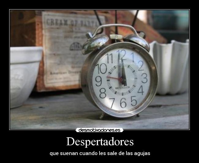 Despertadores - que suenan cuando les sale de las agujas