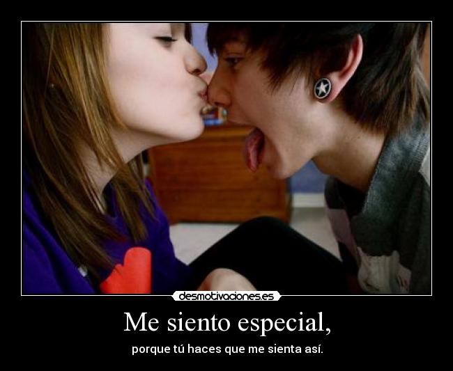 Me siento especial, -