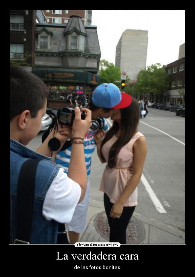 La verdadera cara - de las fotos bonitas.
