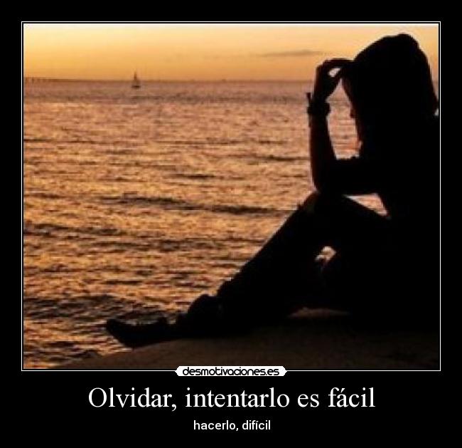 Olvidar, intentarlo es fácil - hacerlo, difícil