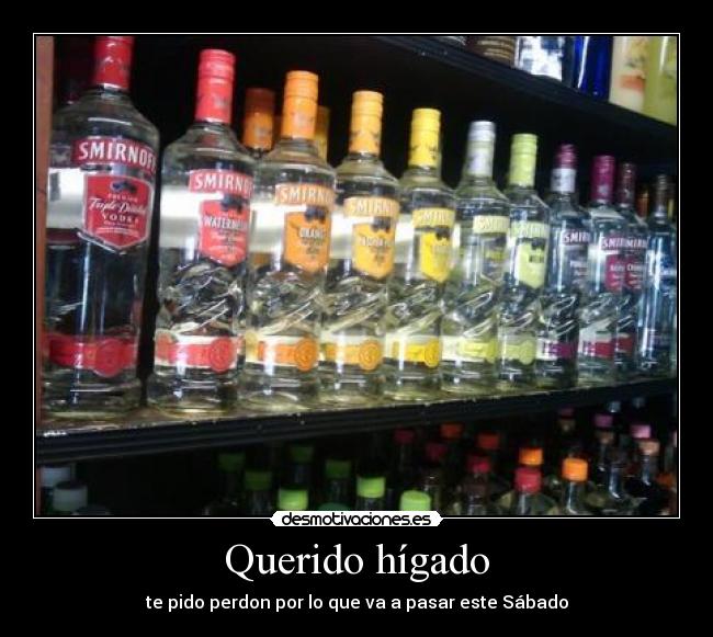 Querido hígado - te pido perdon por lo que va a pasar este Sábado