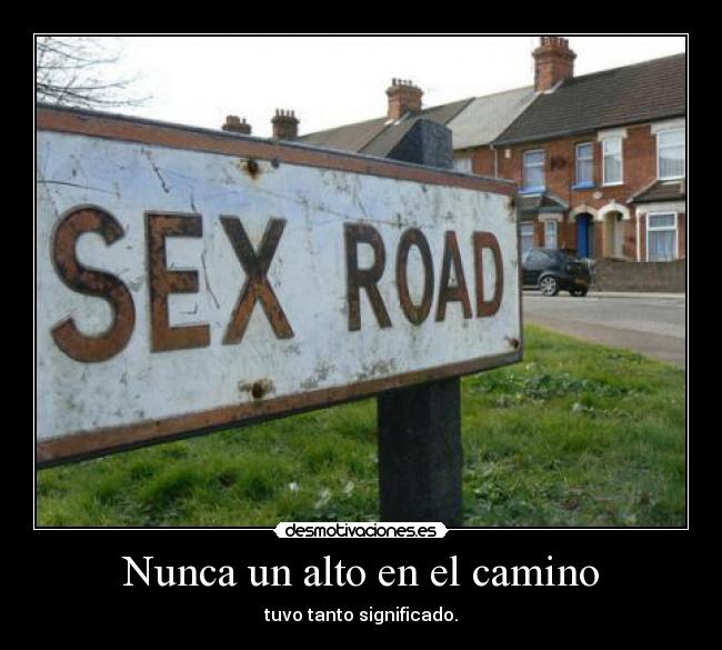 Nunca un alto en el camino - tuvo tanto significado.