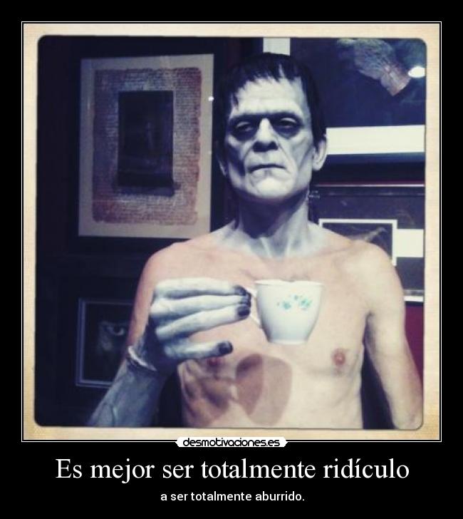 Es mejor ser totalmente ridículo - 