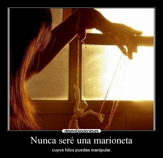 Nunca seré una marioneta - 