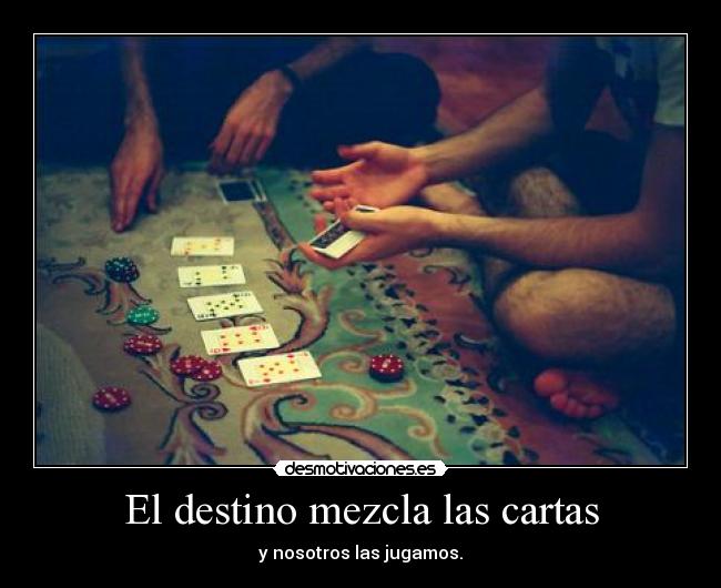 El destino mezcla las cartas -
