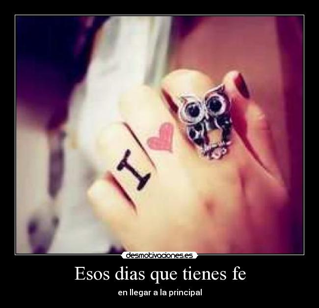 Esos dias que tienes fe - 