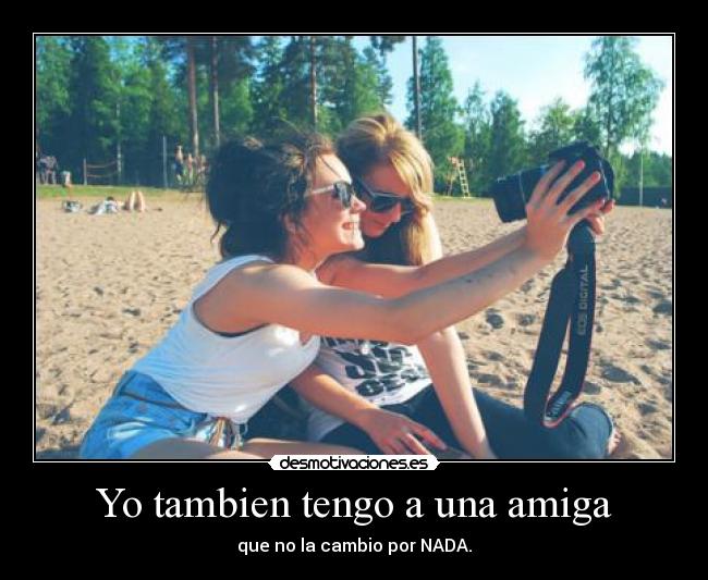 Yo tambien tengo a una amiga -