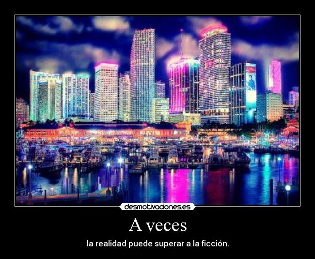 A veces - la realidad puede superar a la ficción.