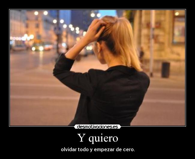 Y quiero -