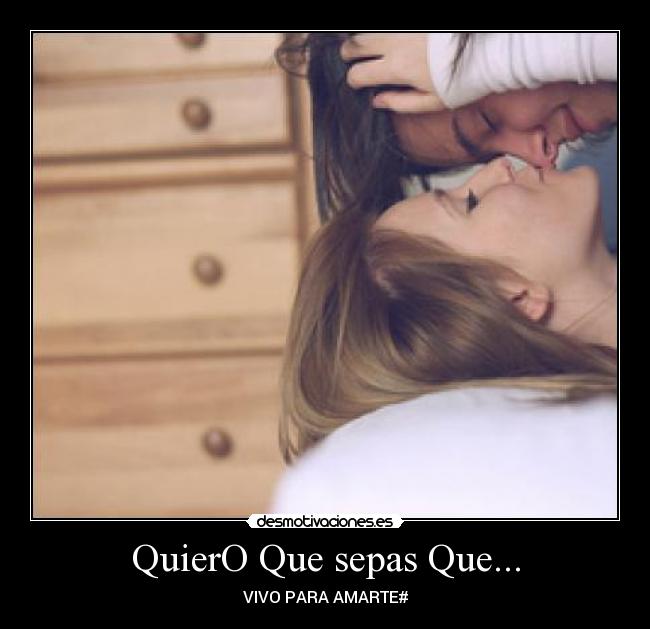 QuierO Que sepas Que... - 