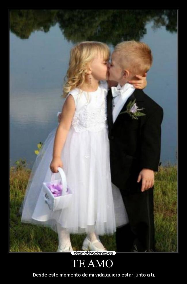 TE AMO - Desde este momento de mi vida,quiero estar junto a ti.