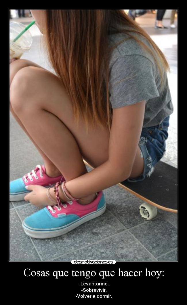 Cosas que tengo que hacer hoy: -