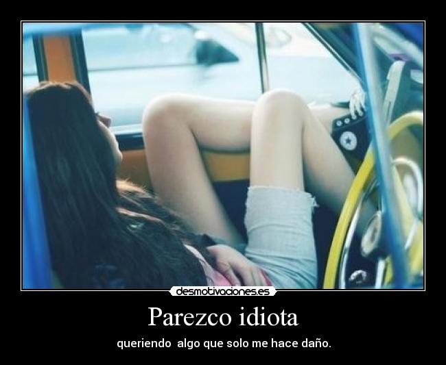 Parezco idiota -