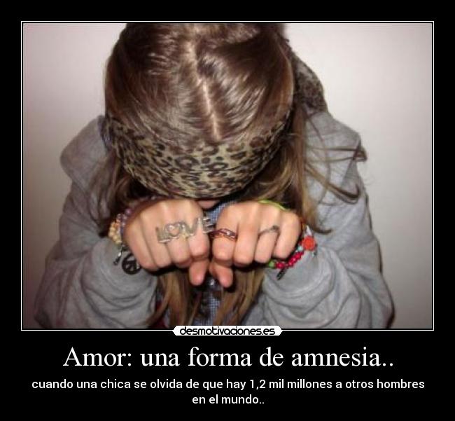 Amor: una forma de amnesia.. -