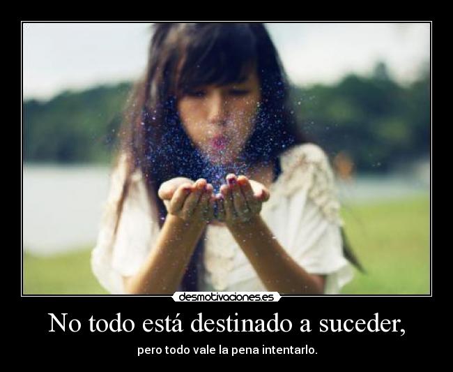 No todo está destinado a suceder, - 